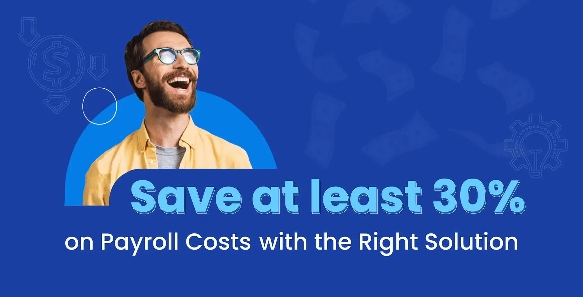 Five Ways Using the Right Payroll Solution Can  Save You Money